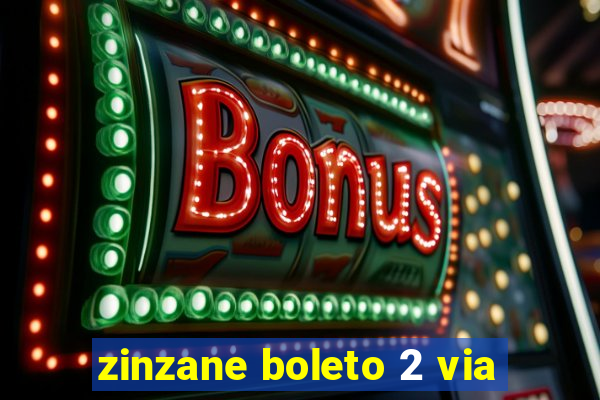 zinzane boleto 2 via